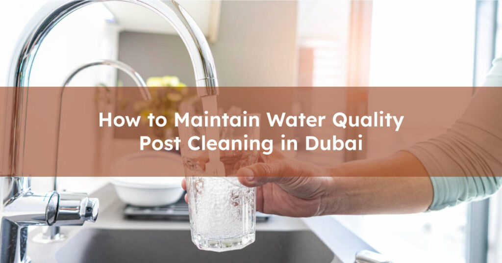 How to Maintain Water Quality Post Cleaning