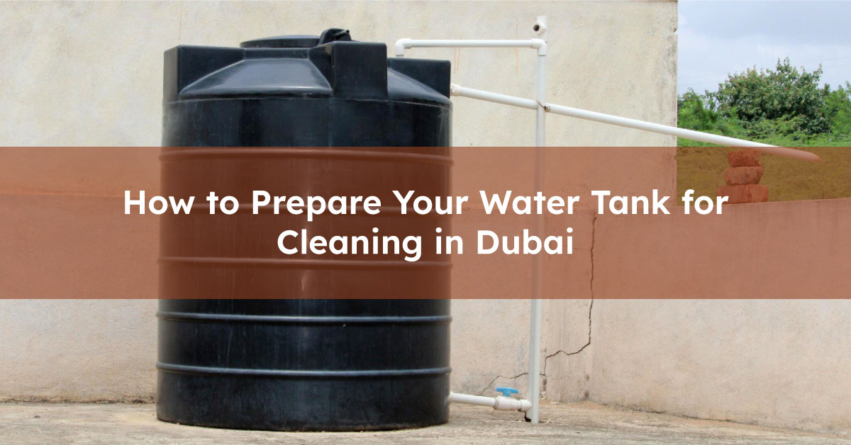 How To Prepare Your Water Tank For Cleaning In Dubai