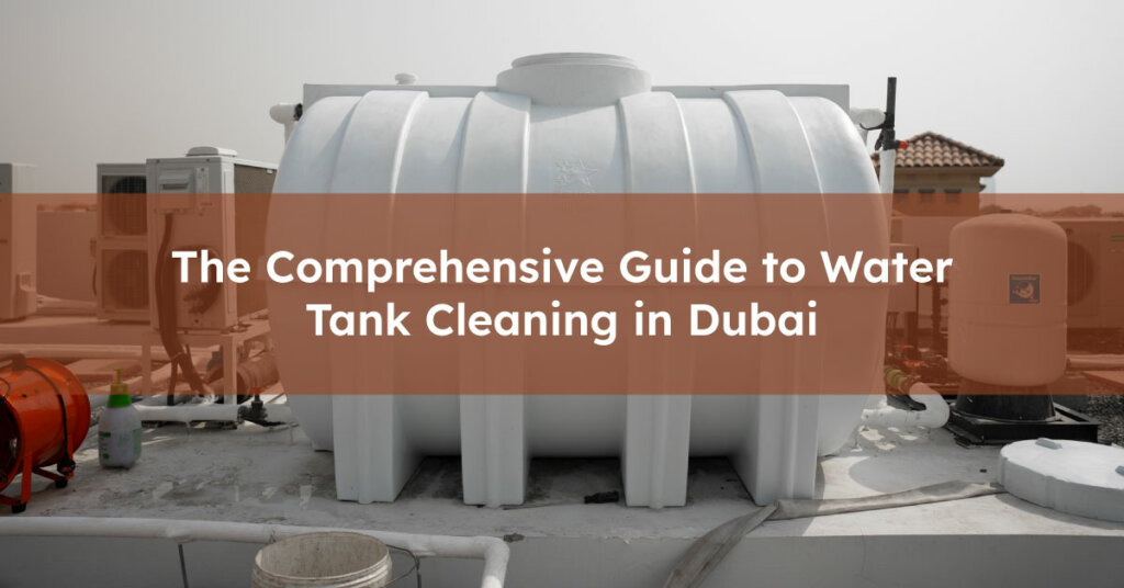 Guide to Water Tank Cleaning in Dubai