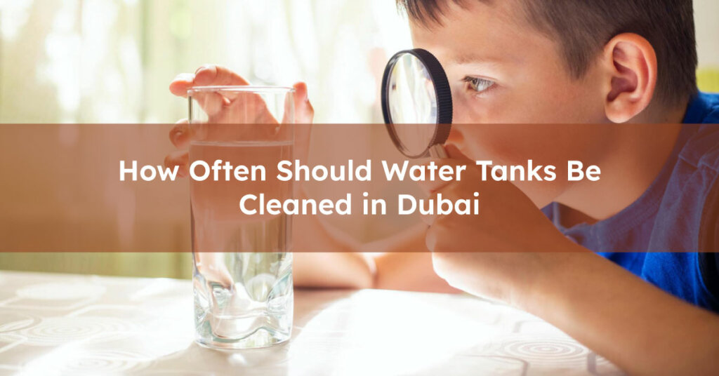 How Often Should Water Tanks Be Cleaned in Dubai