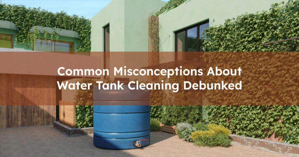 Misconceptions About Water Tank Cleaning